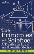 The Principles of Science: A Treatise on Logic and Scientific Method - Paperback