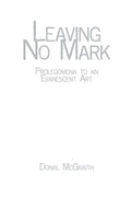Leaving No Mark: Prolegomena to an Evanescent Art - Paperback