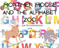 Mortimer Moose and the Alphabet Zoo - Hardcover