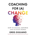 Coaching for (a) Change: How to Engage, Empower, and Activate People - Paperback