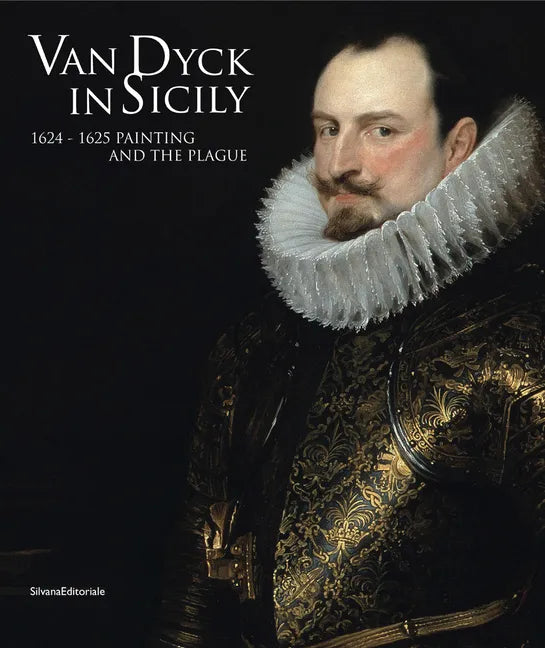 Van Dyck in Sicily: 1624-1625 Painting and the Plague - Paperback