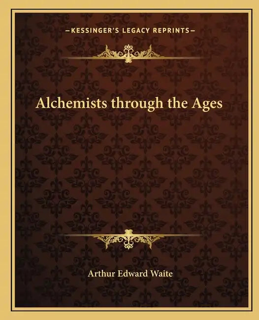 Alchemists Through the Ages - Paperback