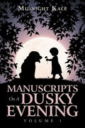 Manuscripts on a Dusky Evening: Volume 1 - Paperback