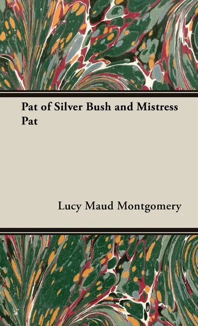 Pat of Silver Bush and Mistress Pat - Hardcover