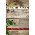 The Plant-Based Diet Cookbook: The Complete Plant-Based CookBook with Delicious Recipes and a Fast 3-Weeks Meal Plan Program to Burn Fat - Paperback