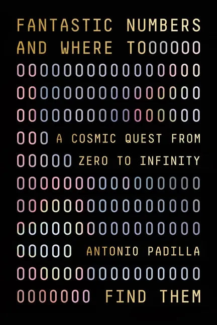 Fantastic Numbers and Where to Find Them: A Cosmic Quest from Zero to Infinity - Hardcover