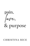 Pain, Love, and Purpose - Paperback