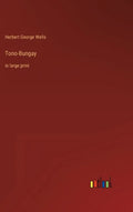 Tono-Bungay: in large print - Hardcover