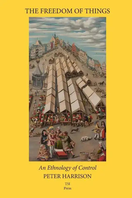 The Freedom of Things: An Ethnology of Control - Paperback