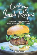 Cooking Lamb Recipes: Quality Lamb Recipes Which Are Easy to Learn - Paperback