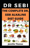 The Complete Dr. Sebi Alkaline Diet Guide - Paperback