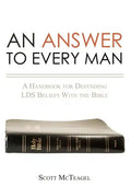 An Answer to Every Man: A Handbook for Defending LDS Beliefs With the Bible - Paperback