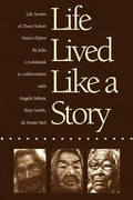 Life Lived Like a Story: Life Stories of Three Yukon Native Elders - Paperback