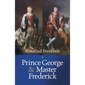Prince George and Master Frederick: Royal Friends and Secret Brothers - Paperback