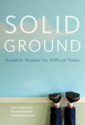 Solid Ground: Buddhist Wisdom for Difficult Times - Paperback