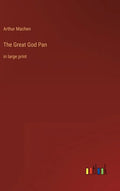 The Great God Pan: in large print - Hardcover