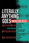 Literally Anything Goes: 14 Great Oddball Musicals And What Makes Them Tick - Paperback