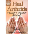 Heal Arthritis: Physically, Mentally, Spiritually - Paperback