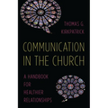 Communication in the Church: A Handbook for Healthier Relationships - Paperback