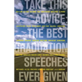 Take This Advice: The Best Graduation Speeches Ever Given - Paperback