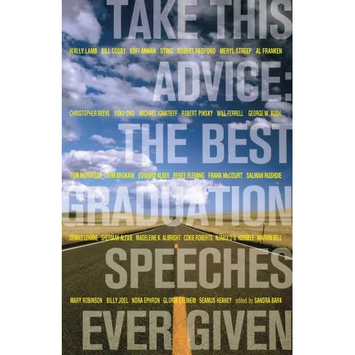Take This Advice: The Best Graduation Speeches Ever Given - Paperback