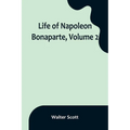 Life of Napoleon Bonaparte, Volume 2 - Paperback