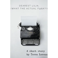 Dearest Lilia, (What the Actual F&$K?!) - Paperback