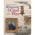 Minnesota in the Civil War: An Illustrated History - Paperback