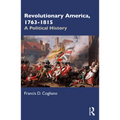 Revolutionary America, 1763-1815: A Political History - Paperback