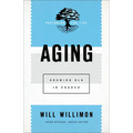 Aging: Growing Old in Church - Paperback