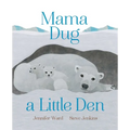 Mama Dug a Little Den - Hardcover