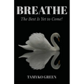 Breathe: The Best Is yet to Come - Hardcover