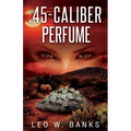 .45 Caliber Perfume - Paperback