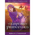Scripture Princesses: Stories of Righteous Daughters of God - Paperback