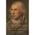 The Three Lives of James Madison: Genius, Partisan, President - Paperback