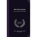 My Arctic Journal: A Year Among Ice-fields and Eskimos - Hardcover