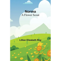 Norma: A Flower Scout - Paperback