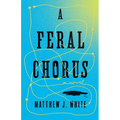 A Feral Chorus - Paperback