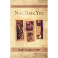 Not. Dark. Yet.: Faith, Redemption, and the Power of Second Chances - Paperback
