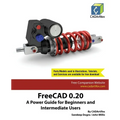 FreeCAD 0.20: A Power Guide for Beginners and Intermediate Users - Paperback
