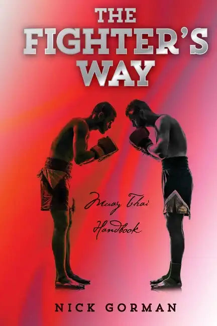 The Fighter's Way: Muay Thai Handbook - Paperback