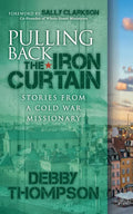 Pulling Back the Iron Curtain: Stories from a Cold War Missionary - Paperback