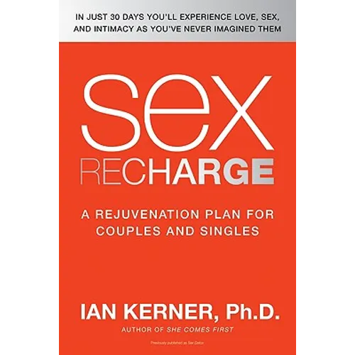Sex Recharge: A Rejuvenation?plan for Couples and Singles - Paperback