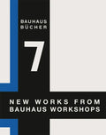 Walter Gropius: New Works from Bauhaus Workshops: Bauhausbücher 7 - Hardcover