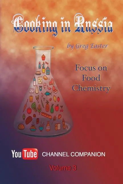 Cooking in Russia - Volume 3: Focus on Food Chemistry - Paperback