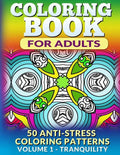 Coloring Book for Adults - Vol 1 Tranquility: 50 Anti-Stress Coloring Patterns - Paperback