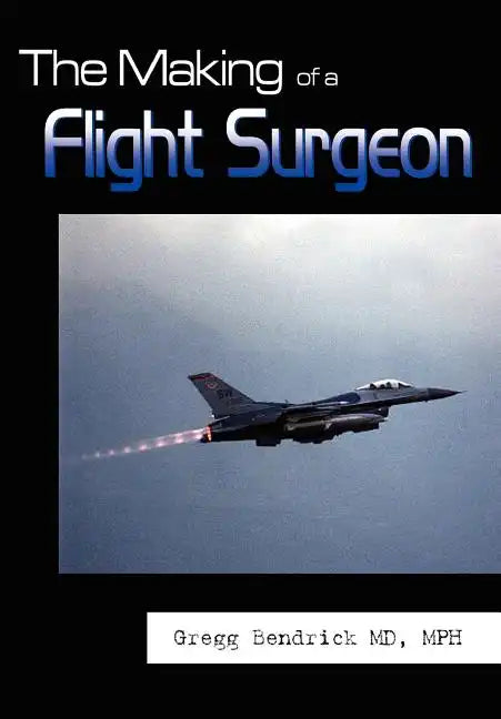 The Making of a Flight Surgeon - Hardcover
