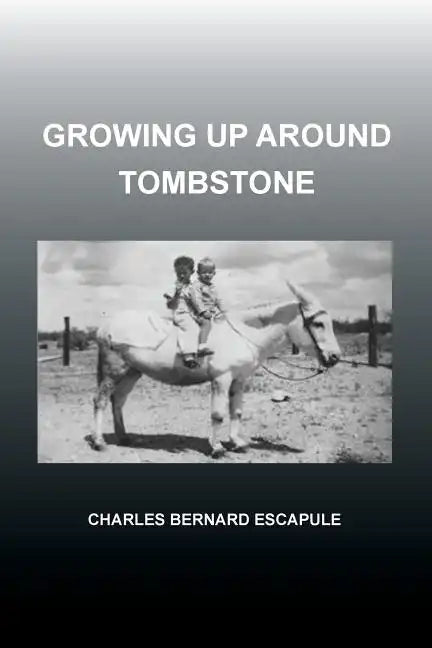 Growing Up Around Tombstone - Paperback