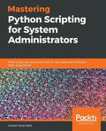 Mastering Python Scripting for System Administrators - Paperback