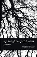 my imaginary old man: poems - Paperback